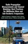Radio Propagation Measurements and Channel Modeling: Best Practices for Millimeter-Wave and Sub-Terahertz Frequencies - Book