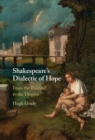 Shakespeare's Dialectic of Hope : From the Political to the Utopian - eBook