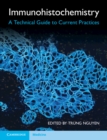 Immunohistochemistry : A Technical Guide to Current Practices - eBook