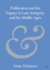 Publication and the Papacy in Late Antiquity and the Middle Ages - eBook