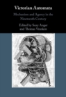 Victorian Automata : Mechanism and Agency in the Nineteenth Century - eBook