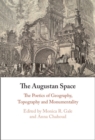 The Augustan Space : The Poetics of Geography, Topography and Monumentality - Book