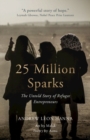 25 Million Sparks : The Untold Story of Refugee Entrepreneurs - Book
