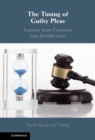 Timing of Guilty Pleas : Lessons from Common Law Jurisdictions - eBook