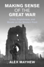 Making Sense of the Great War : Crisis, Englishness, and Morale on the Western Front - eBook