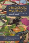 Democratic Multiplicity : Perceiving, Enacting, and Integrating Democratic Diversity - eBook