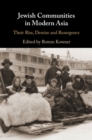 Jewish Communities in Modern Asia : Their Rise, Demise and Resurgence - eBook