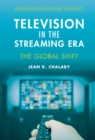 Television in the Streaming Era : The Global Shift - eBook
