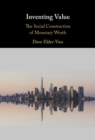 Inventing Value : The Social Construction of Monetary Worth - eBook
