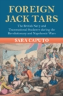 Foreign Jack Tars : The British Navy and Transnational Seafarers during the Revolutionary and Napoleonic Wars - eBook