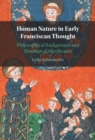 Human Nature in Early Franciscan Thought : Philosophical Background and Theological Significance - eBook