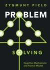 Problem Solving : Cognitive Mechanisms and Formal Models - eBook