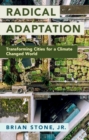 Radical Adaptation : Transforming Cities for a Climate Changed World - eBook