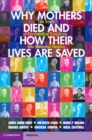 Why Mothers Died and How their Lives are Saved : The Story of Confidential Enquiries into Maternal Deaths - eBook