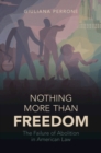 Nothing More than Freedom : The Failure of Abolition in American Law - eBook