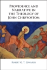 Providence and Narrative in the Theology of John Chrysostom - eBook