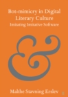 Bot-mimicry in Digital Literary Culture : Imitating Imitative Software - Book