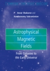 Astrophysical Magnetic Fields : From Galaxies to the Early Universe - eBook