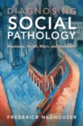 Diagnosing Social Pathology : Rousseau, Hegel, Marx, and Durkheim - Book