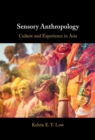 Sensory Anthropology : Culture and Experience in Asia - eBook