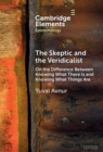 Skeptic and the Veridicalist : On the Difference Between Knowing What There Is and Knowing What Things Are - eBook