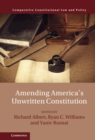 Amending America's Unwritten Constitution - eBook