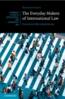 The Everyday Makers of International Law : From Great Halls to Back Rooms - Book