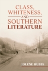 Class, Whiteness, and Southern Literature - eBook
