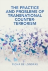 The Practice and Problems of Transnational Counter-Terrorism The Practice and Problems of Transnational Counter-Terrorism - eBook