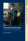 Heretical Orthodoxy : Lev Tolstoi and the Russian Orthodox Church - eBook
