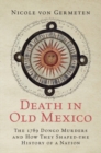 Death in Old Mexico : The 1789 Dongo Murders and How They Shaped the History of a Nation - eBook