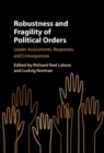 Robustness and Fragility of Political Orders : Leader Assessments, Responses, and Consequences - eBook