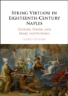 String Virtuosi in Eighteenth-Century Naples : Culture, Power, and Music Institutions - eBook