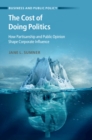 Cost of Doing Politics : How Partisanship and Public Opinion Shape Corporate Influence - eBook