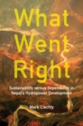 What Went Right : Sustainability Versus Dependence in Nepal's Hydropower Development - eBook