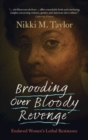 Brooding over Bloody Revenge : Enslaved Women's Lethal Resistance - Book