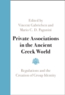 Private Associations in the Ancient Greek World : Regulations and the Creation of Group Identity - eBook