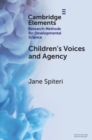 Children's Voices and Agency : Ways of Listening in Early Childhood Quantitative, Qualitative and Mixed Methods Research - Book