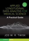 Applied Longitudinal Data Analysis for Medical Science : A Practical Guide - eBook