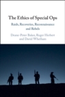 Ethics of Special Ops : Raids, Recoveries, Reconnaissance, and Rebels - eBook