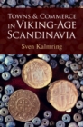 Towns and Commerce in Viking-Age Scandinavia - Book