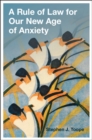 A Rule of Law for Our New Age of Anxiety - Book