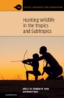 Hunting Wildlife in the Tropics and Subtropics - eBook
