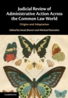 Judicial Review of Administrative Action Across the Common Law World : Origins and Adaptation - Book