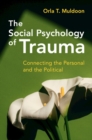 Social Psychology of Trauma : Connecting the Personal and the Political - eBook