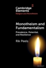 Monotheism and Fundamentalism : Prevalence, Potential, and Resilience - eBook