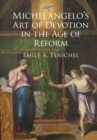 Michelangelo's Art of Devotion in the Age of Reform - Book