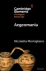 Aegeomania : Modern Reimaginings of the Aegean Bronze Age - Book