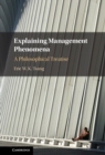Explaining Management Phenomena : A Philosophical Treatise - eBook