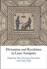 Divination and Revelation in Later Antiquity - eBook